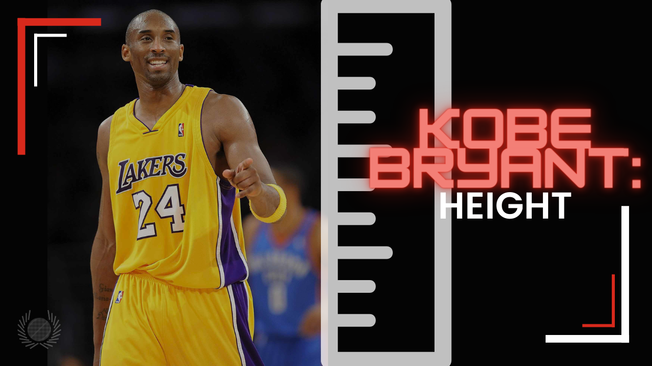 How Tall is Kobe Bryant: Exploring the Height of a Legend