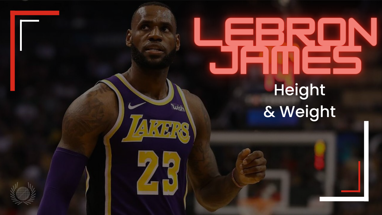 What is Lebron James Height and Weight? Measurements
