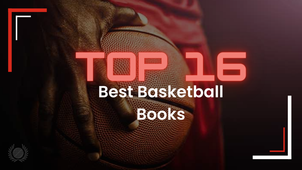 Top 16 Best Basketball Books That You Need to Read